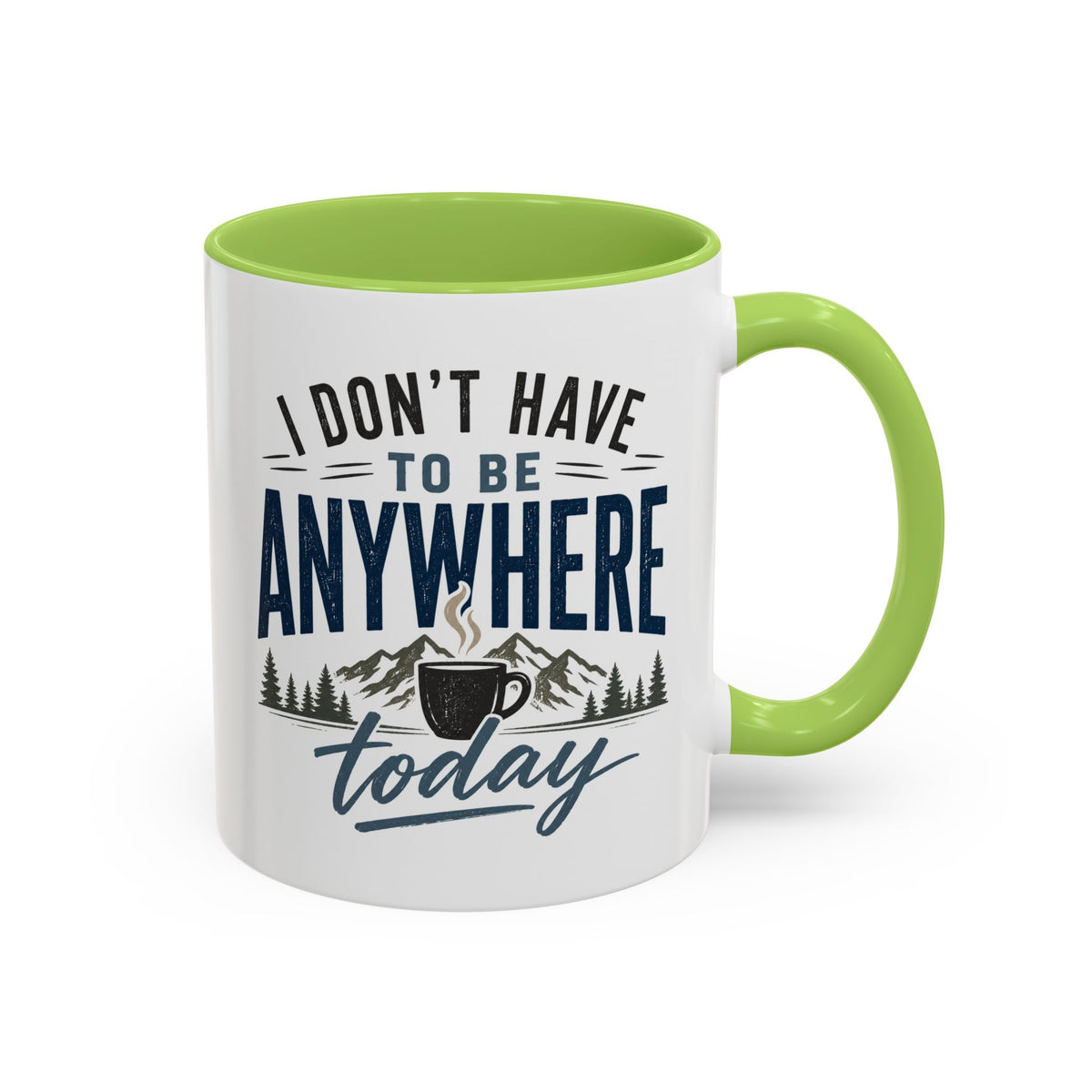 Coffee Mug - I Don't Have to Be Anywhere Today | Cozy Mountain Coffee Cup