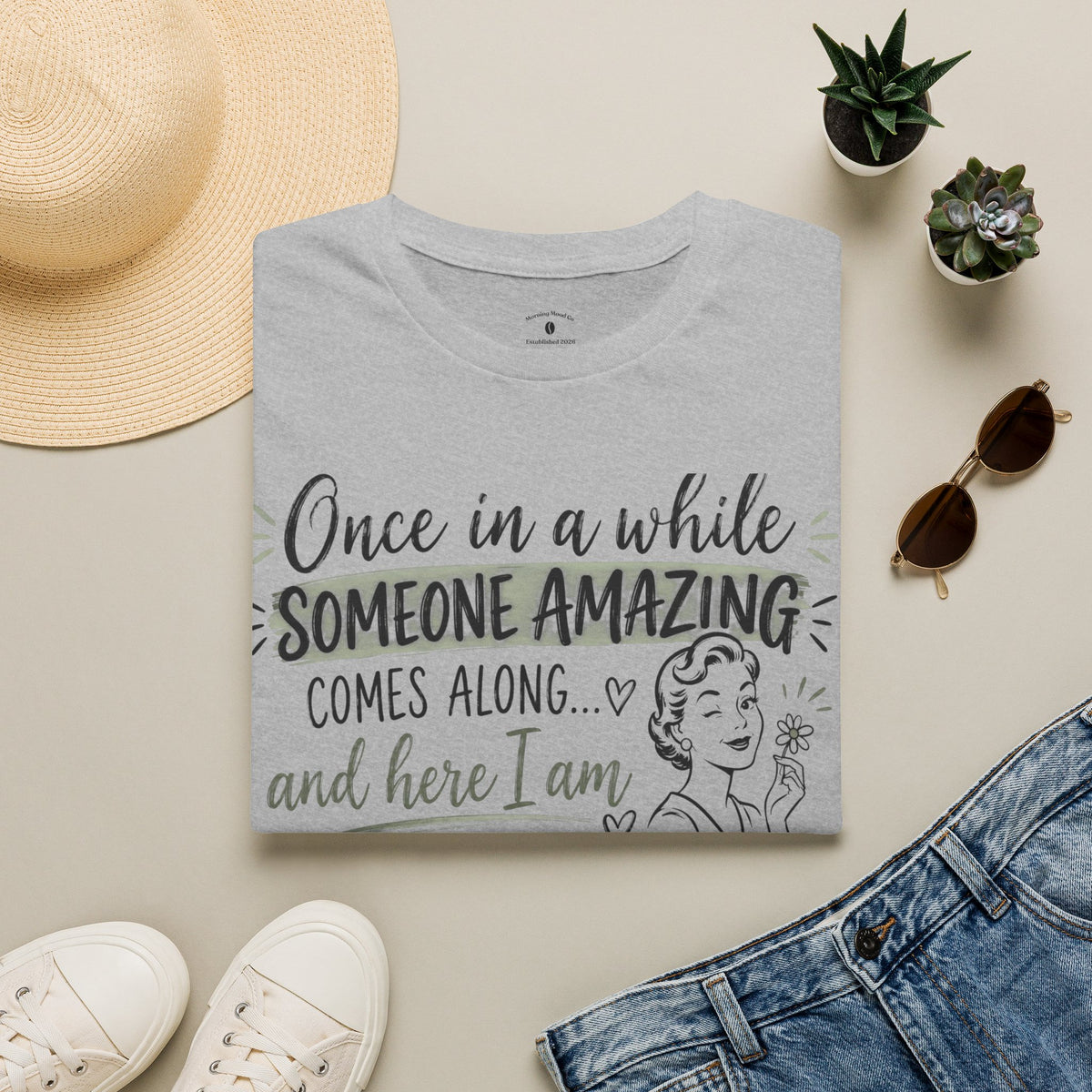 T-Shirt — “Once in a While Someone Amazing Comes Along…and Here I Am” Retro Graphic Tee