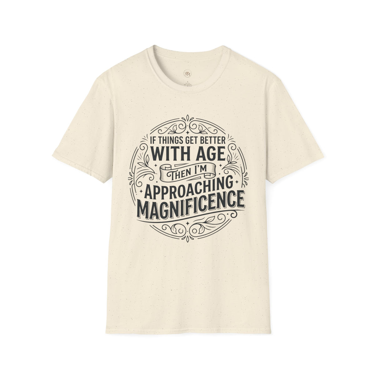 Approaching Magnificence T-Shirt — Funny Aging Birthday Tee