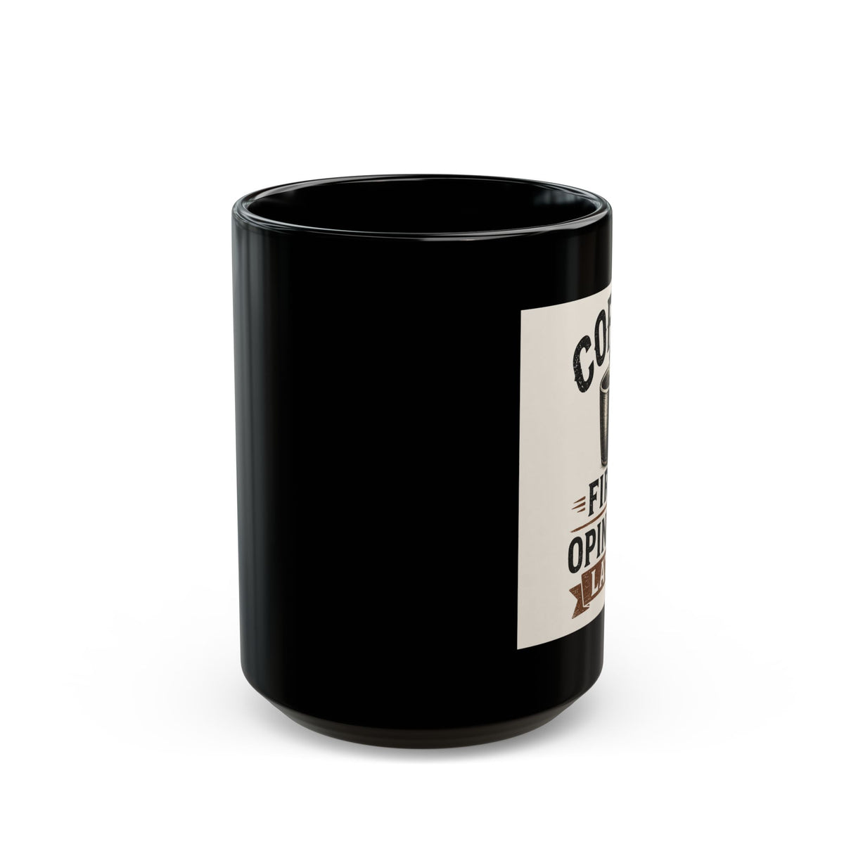 Coffee Mug — “Coffee First, Opinions Later” Black Ceramic Mug (11oz & 15oz)