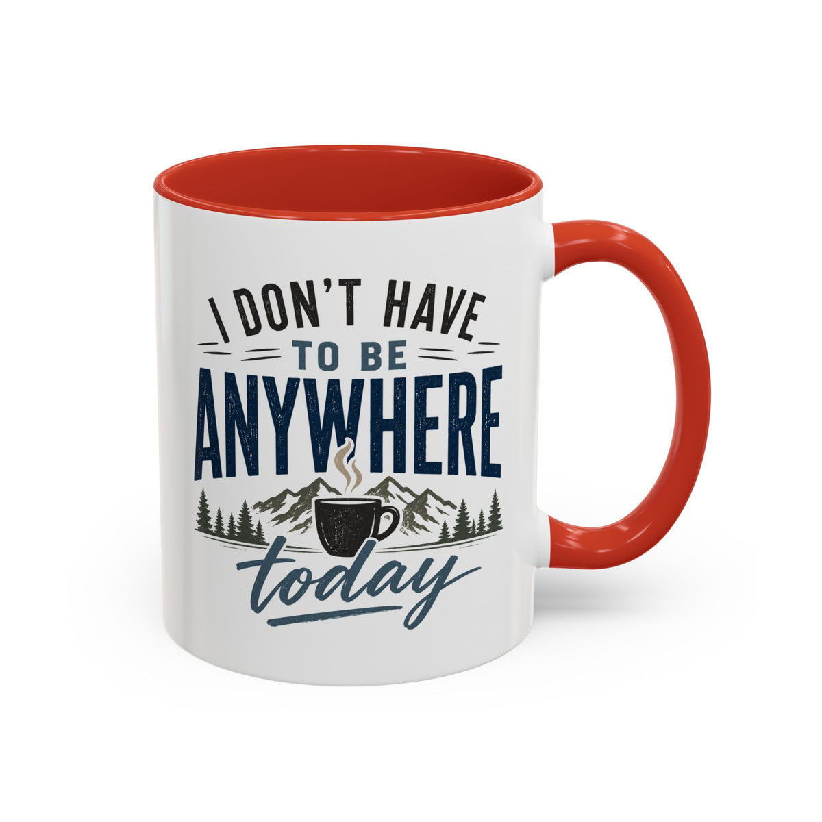 Coffee Mug - I Don't Have to Be Anywhere Today | Cozy Mountain Coffee Cup