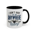 Coffee Mug - I Don't Have to Be Anywhere Today | Cozy Mountain Coffee Cup