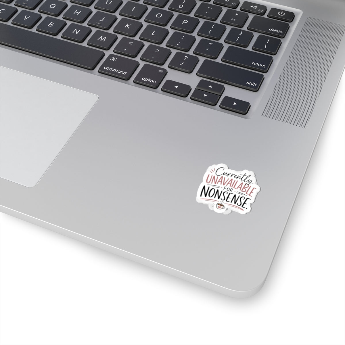 Kiss-Cut Sticker — “Currently Unavailable for Nonsense” Laptop Decal