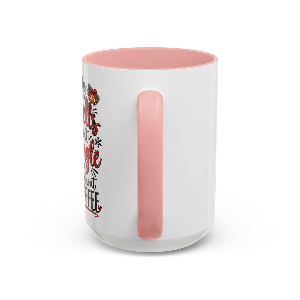 Christmas Coffee Mug – “My Bells Don’t Jingle Without Coffee” Accent Mug (11/15oz)
