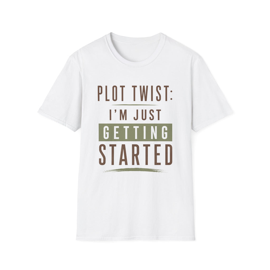 Plot Twist: I'm Just Getting Started T‑Shirt