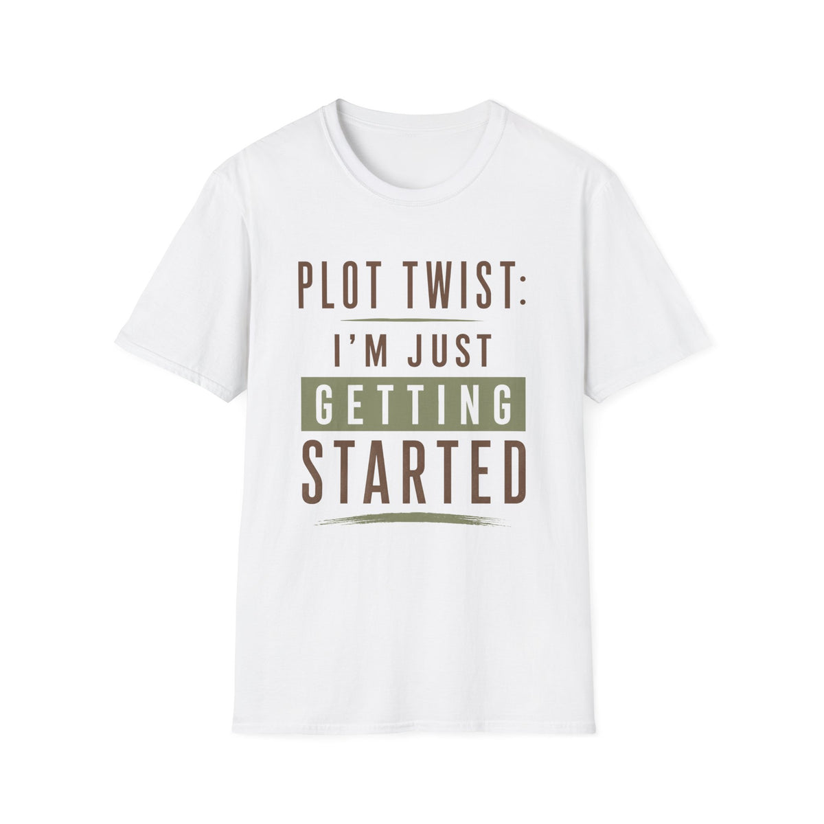 Plot Twist: I'm Just Getting Started T‑Shirt