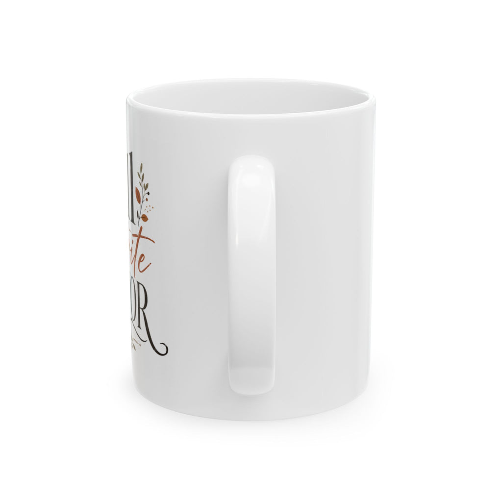 Fall is my favorite cermaic Mug —Fall Coffee Cup (11oz, 15oz)