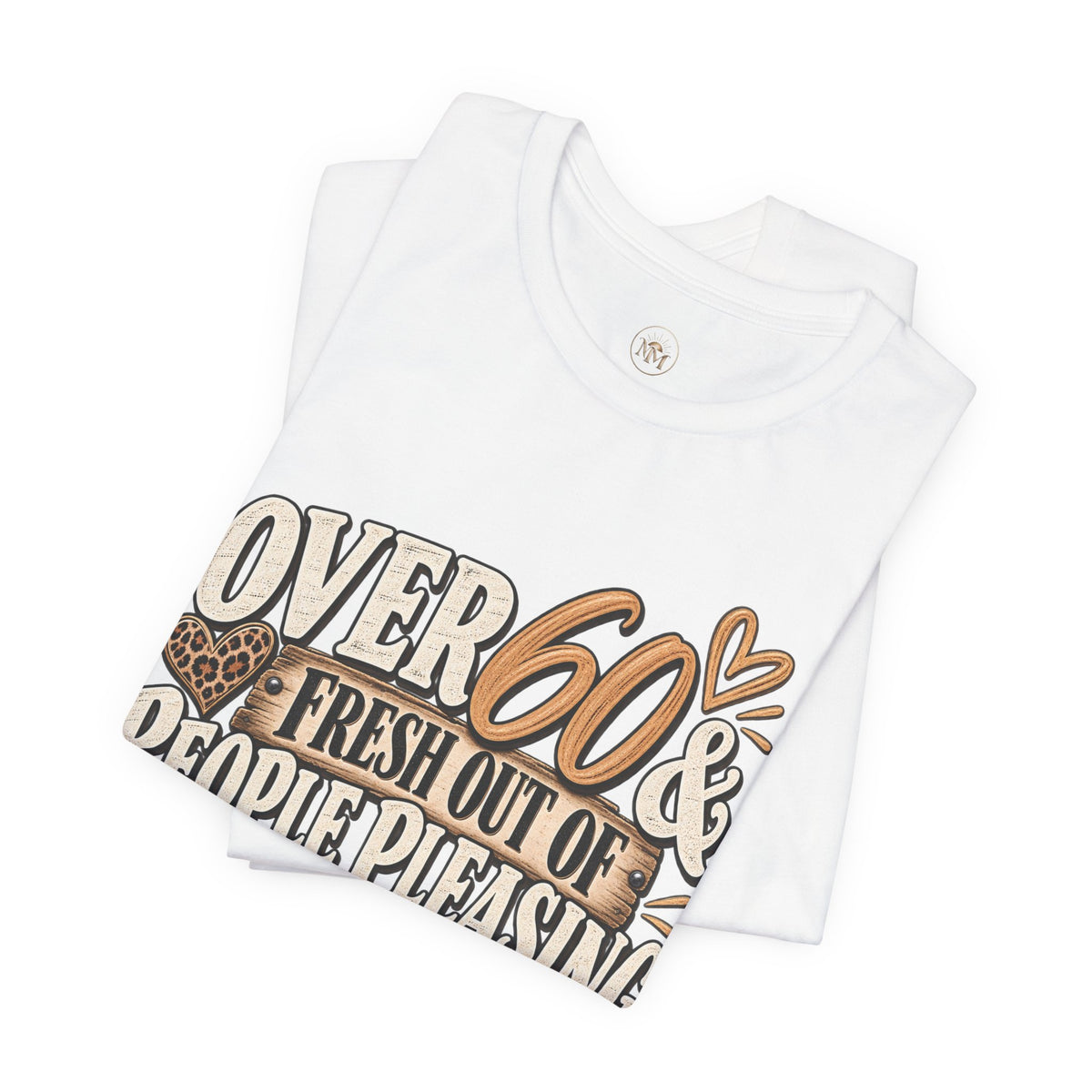 Over 60 and Done People PleasingUnisex Jersey Short Sleeve Tee