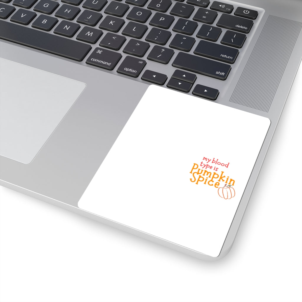 Pumpkin Spice Kiss-Cut Sticker — "My Blood Type is Pumpkin Spice" Fall Laptop Decal