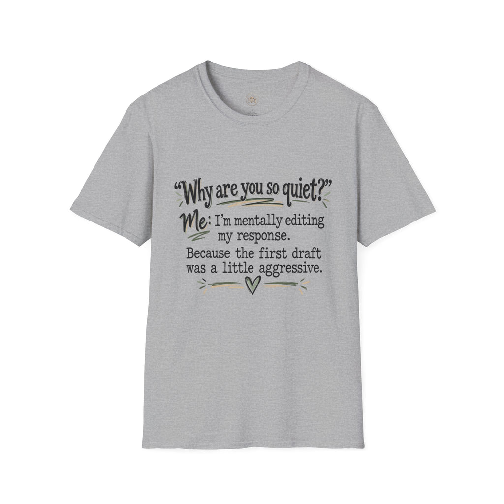 Why Are You So Quiet? I'm Mentally Editing My First Thought, It Was a Little Aggressive - Funny T-Shirt