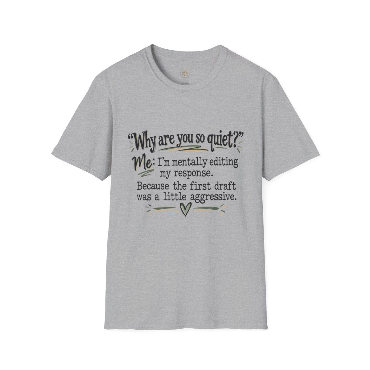 Why Are You So Quiet? I'm Mentally Editing My First Thought, It Was a Little Aggressive - Funny T-Shirt