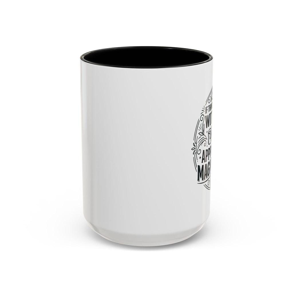 Accent Coffee Mug — “If Things Get Better With Age Then I’m Approaching Magnificence” Vintage Typography