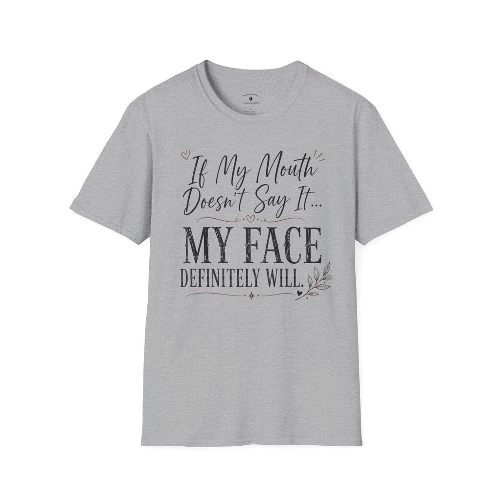 T‑Shirt — “If My Mouth Doesn’t Say It… My Face Definitely Will” Casual Graphic Tee