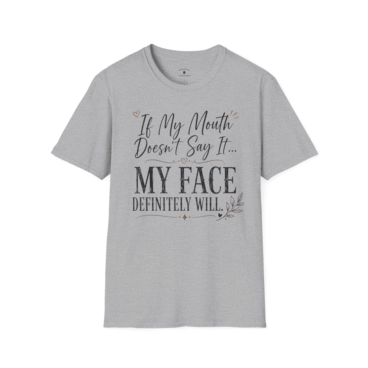 T‑Shirt — “If My Mouth Doesn’t Say It… My Face Definitely Will” Casual Graphic Tee