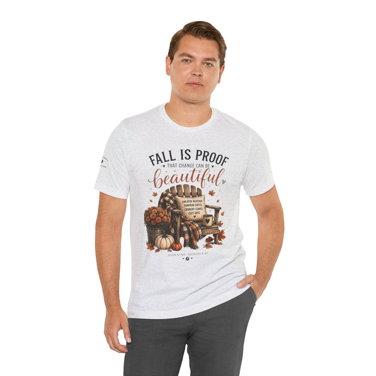 Fall Is Proof That Change Can Be Beautiful – Autumn Graphic Tee
