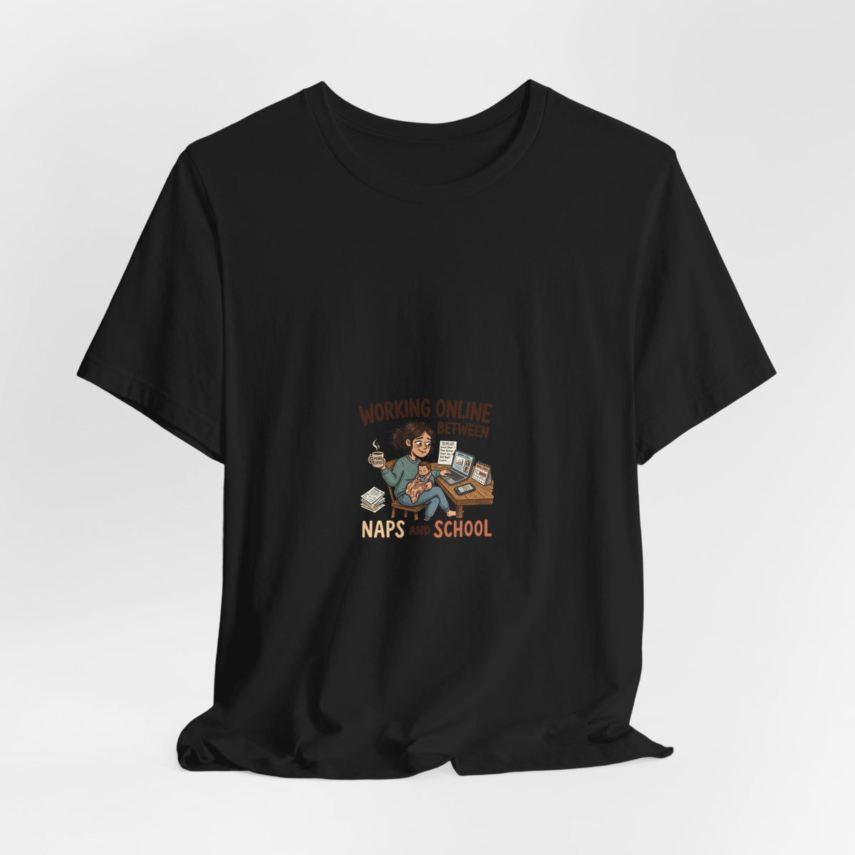 Graphic Tee — "Working Online Between Naps and School" Cute Remote Work Mom Design