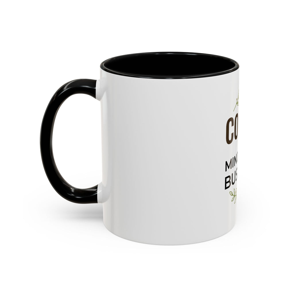 Coffee Mug - "Coffee & Mind Your Business" Ceramic Accent Mug