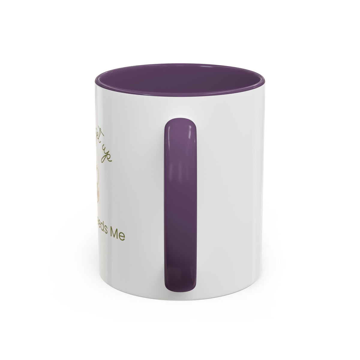 Coffee Mug — "I Have to Get Up, My Coffee Needs Me" Accent Ceramic Mug