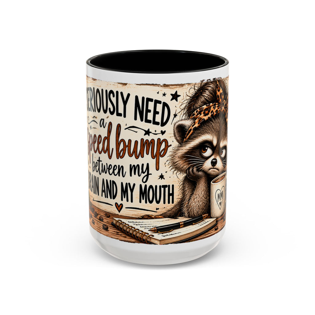 Raccoon Coffee Mug – “I Seriously Need a Speed Bump Between My Brain and My Mouth”