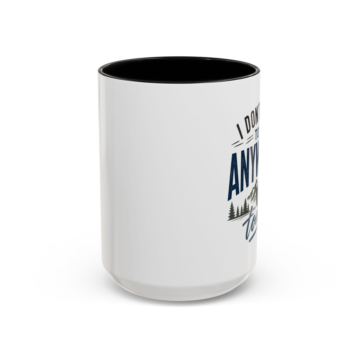 Coffee Mug - I Don't Have to Be Anywhere Today | Cozy Mountain Coffee Cup