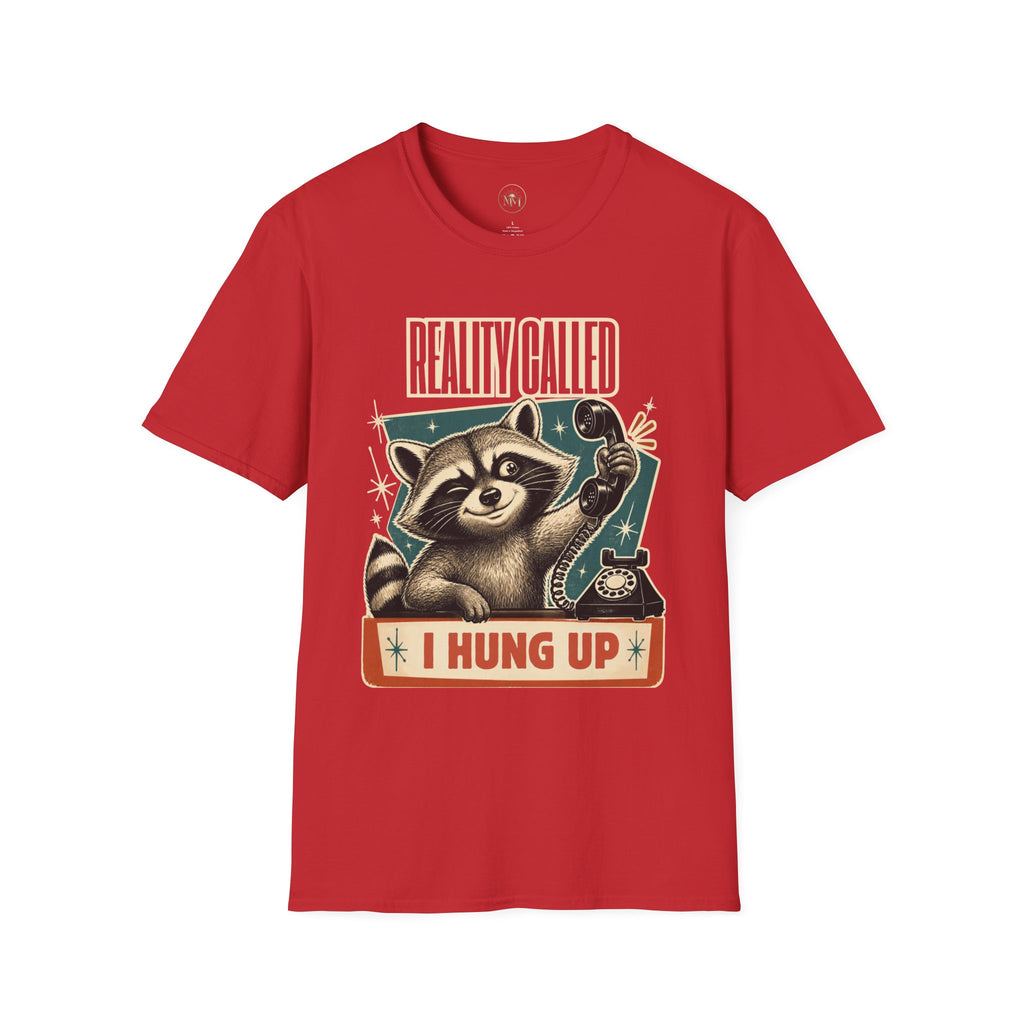 Reality Call I Hung Up Sarcastic T-Shirt