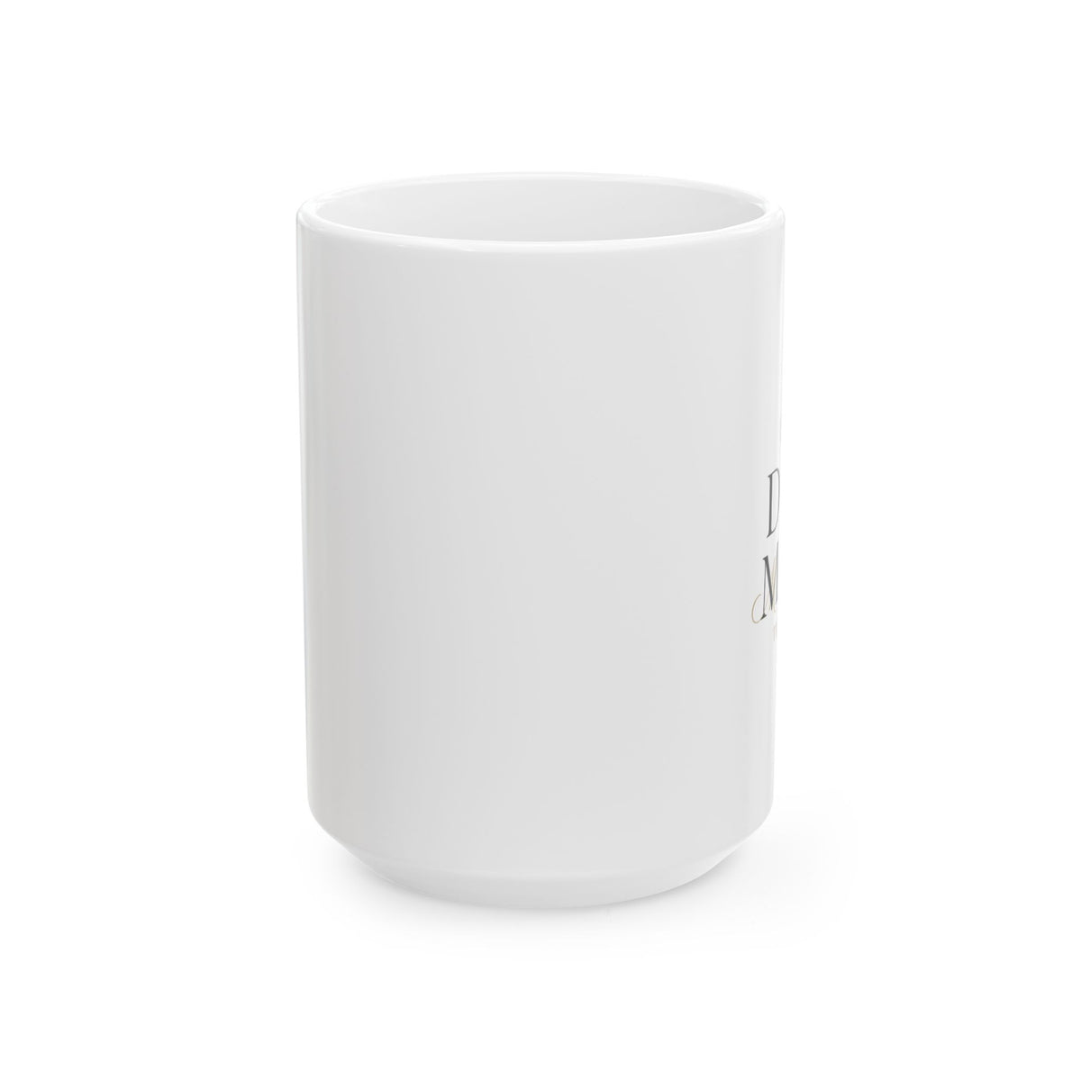 “Don’t Make Me Use My Mom Voice” Ceramic Mug — Funny Mom Gift, 11oz & 15oz Coffee Cup