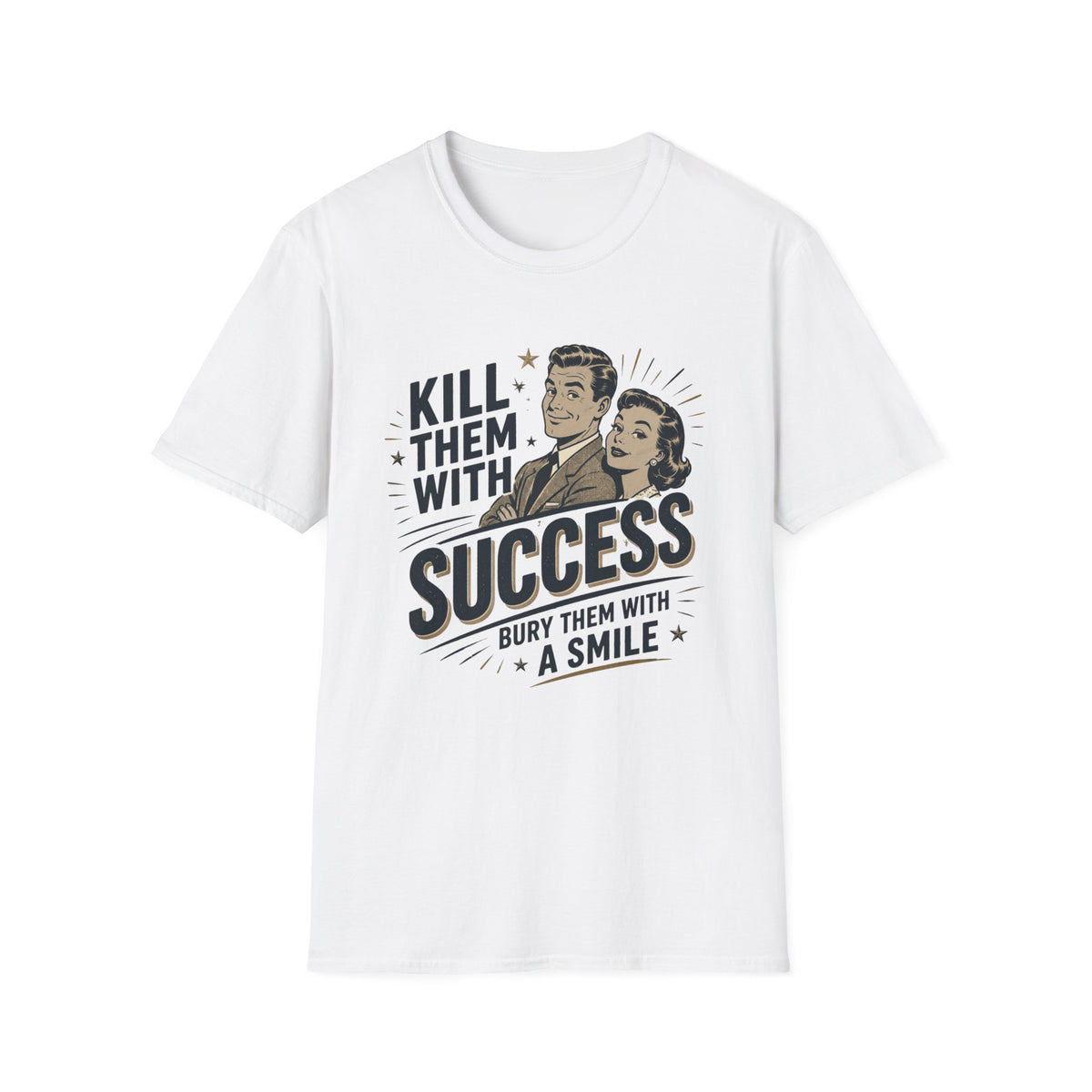 Retro 'Kill Them With Success — Bury Them With A Smile' T-Shirt