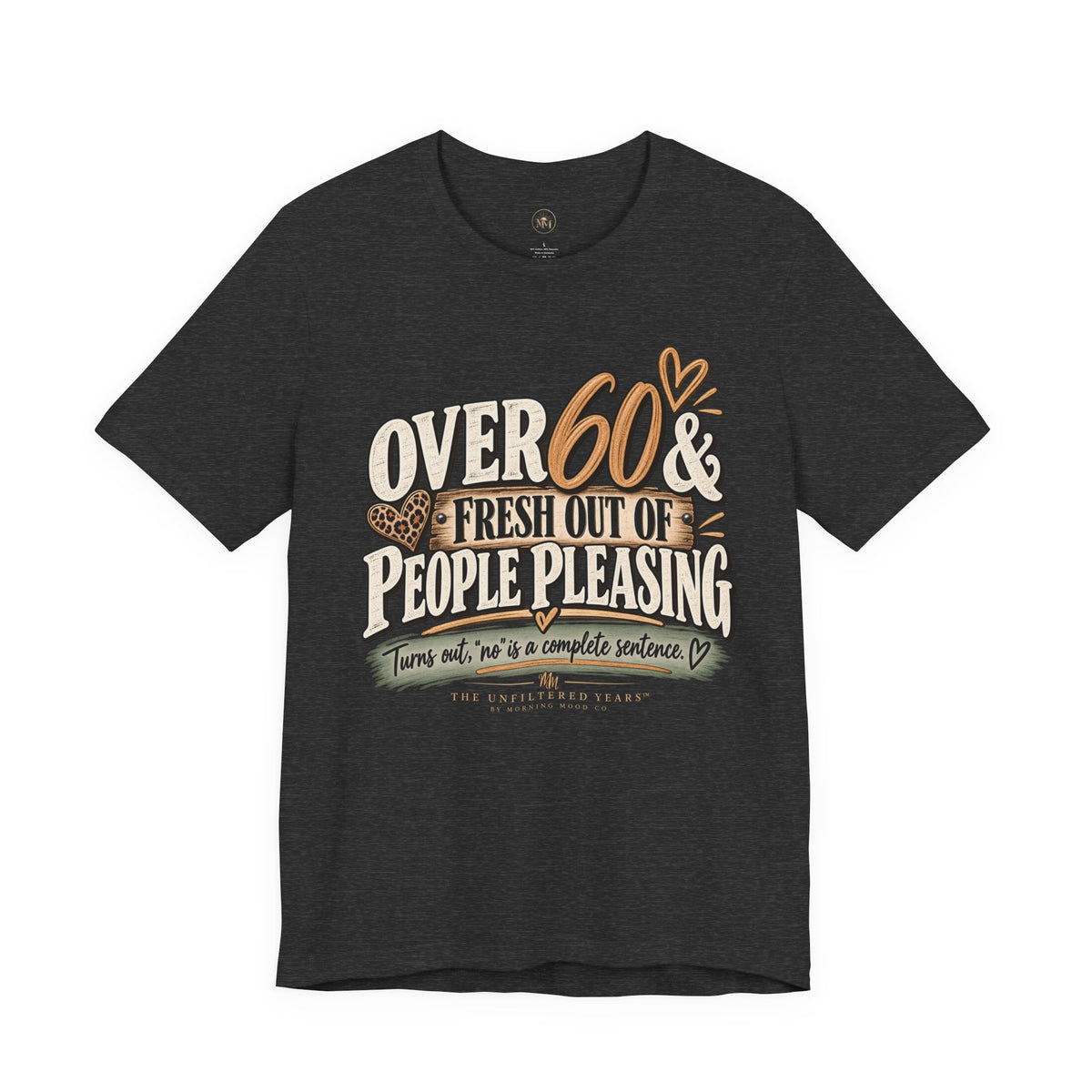 Over 60 and Done People PleasingUnisex Jersey Short Sleeve Tee