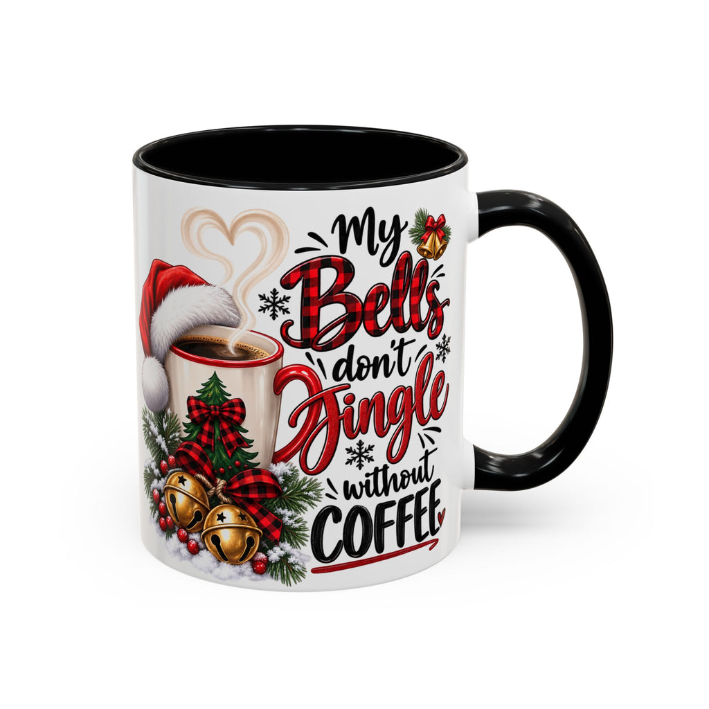 Christmas Coffee Mug – “My Bells Don’t Jingle Without Coffee” Accent Mug (11/15oz)