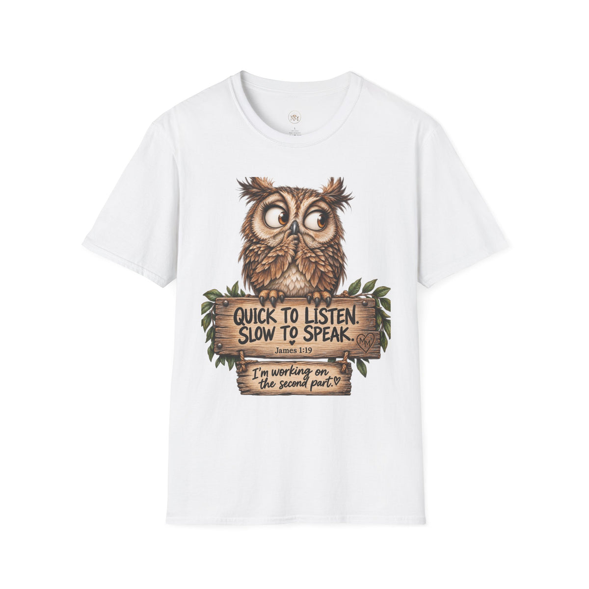 "Quick to Listen, Slow to Speak" Owl Inspirational Tee