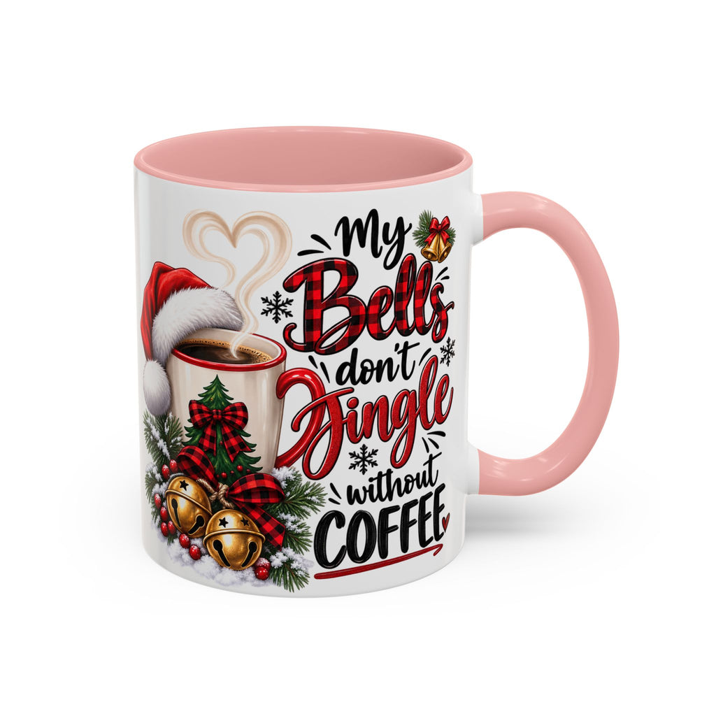 Christmas Coffee Mug – “My Bells Don’t Jingle Without Coffee” Accent Mug (11/15oz)