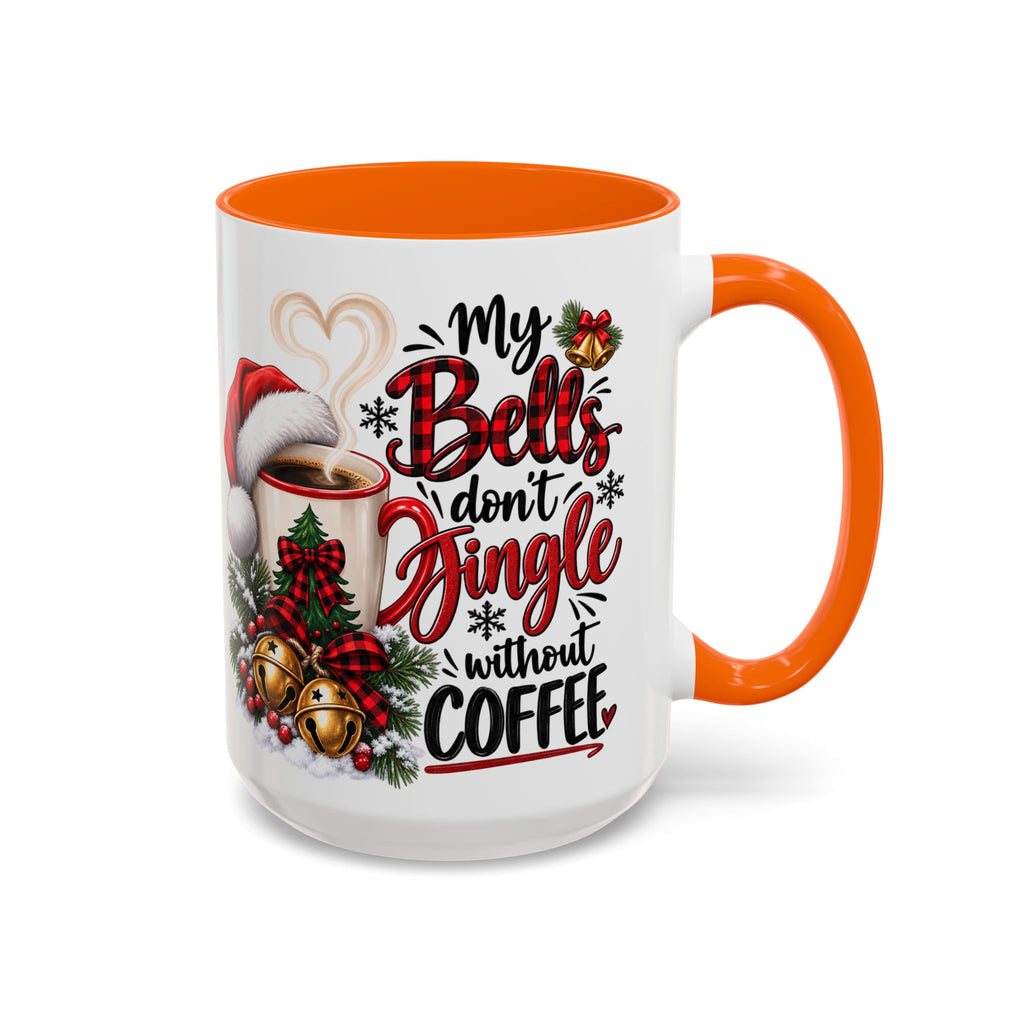 Christmas Coffee Mug – “My Bells Don’t Jingle Without Coffee” Accent Mug (11/15oz)