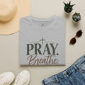Pray. Breathe. T-Shirt — Inspirational Christian Faith Tee