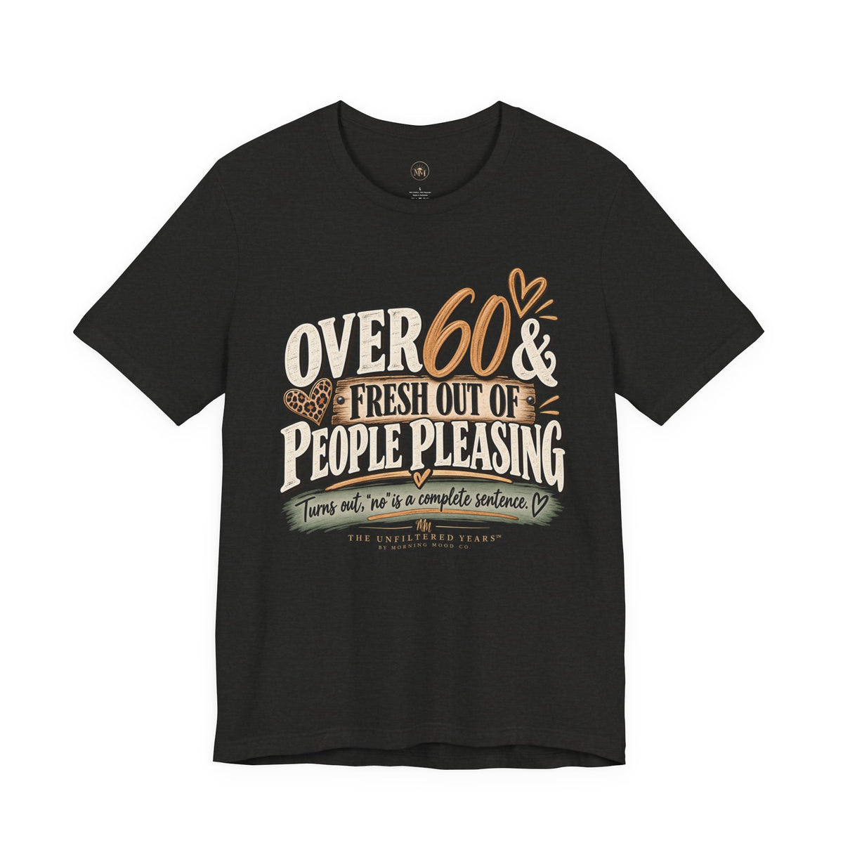 Over 60 and Done People PleasingUnisex Jersey Short Sleeve Tee