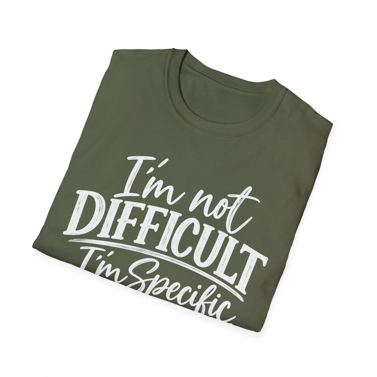 I'm Not Difficult I'm Specific T-Shirt – Funny Sarcastic Quote Tee for Women & Men