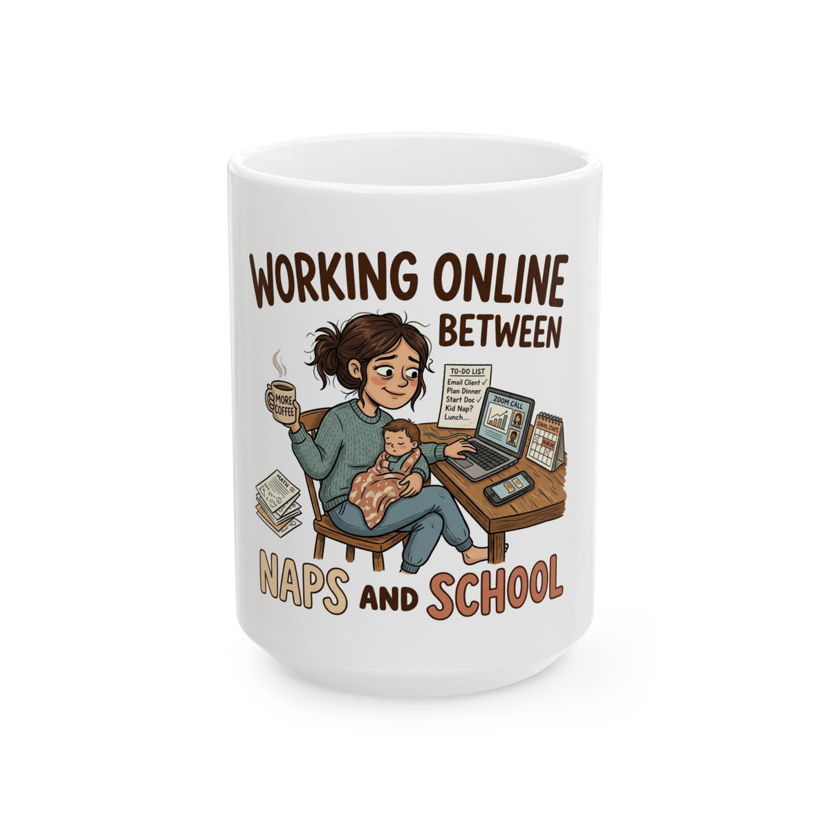 Working Online Between Naps and School Ceramic Mug — Funny Mom Remote Work Coffee Cup (11oz/15oz)