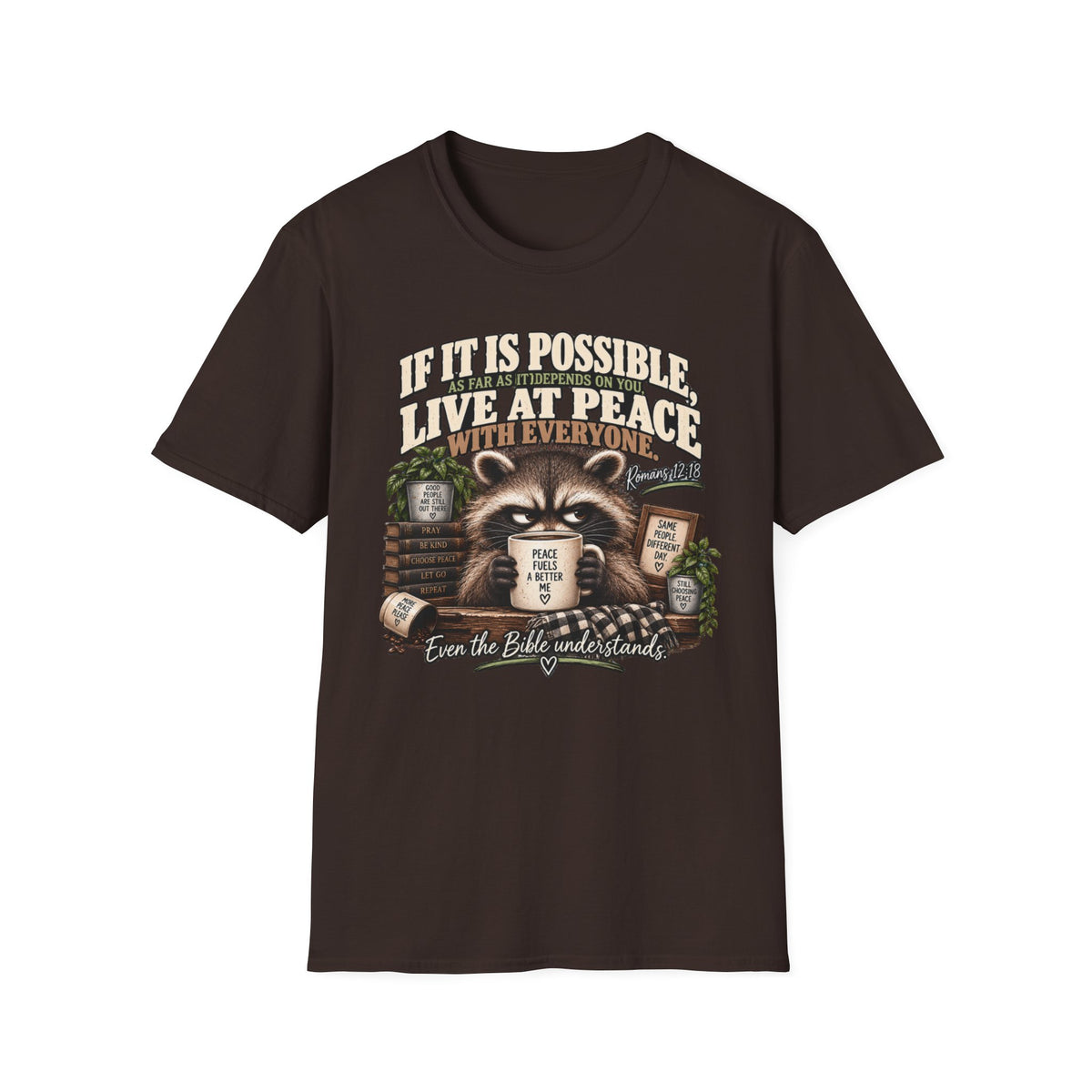 Peaceful Raccoon Tee — “If It Is Possible, Live At Peace With Everyone” Inspirational Christian T-Shirt