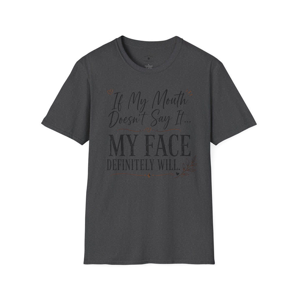 T‑Shirt — “If My Mouth Doesn’t Say It… My Face Definitely Will” Casual Graphic Tee