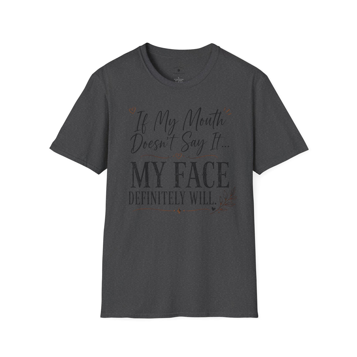 T‑Shirt — “If My Mouth Doesn’t Say It… My Face Definitely Will” Casual Graphic Tee