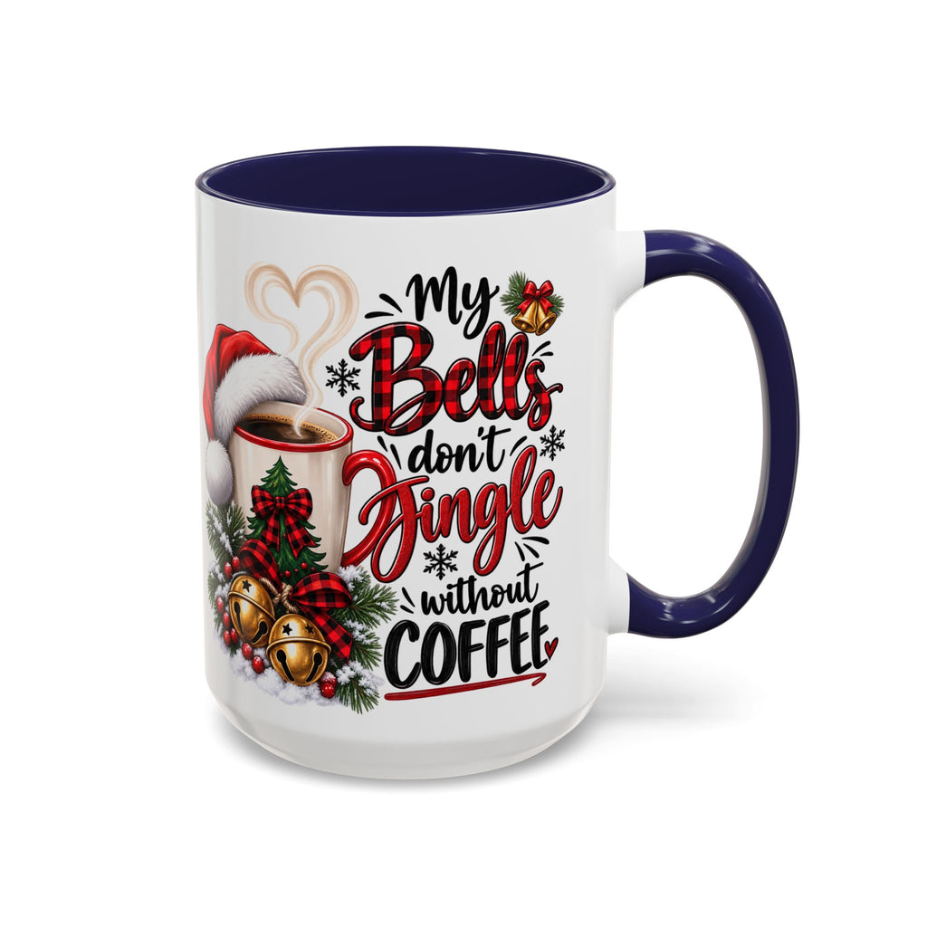 Christmas Coffee Mug – “My Bells Don’t Jingle Without Coffee” Accent Mug (11/15oz)
