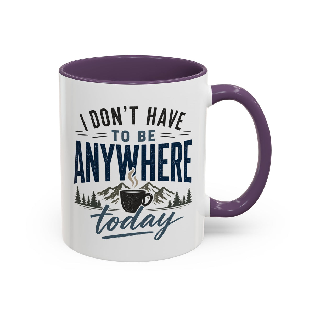 Coffee Mug - I Don't Have to Be Anywhere Today | Cozy Mountain Coffee Cup