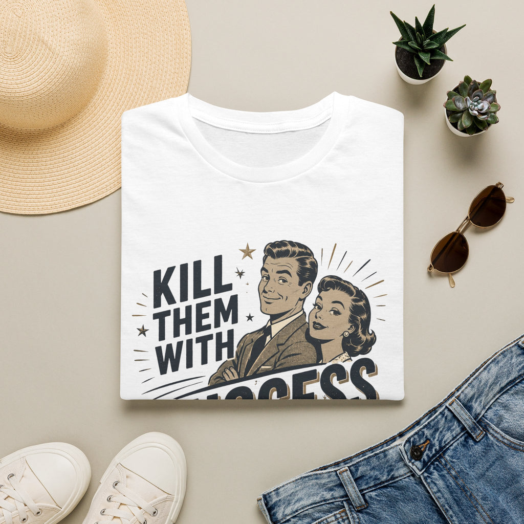 Retro 'Kill Them With Success — Bury Them With A Smile' T-Shirt