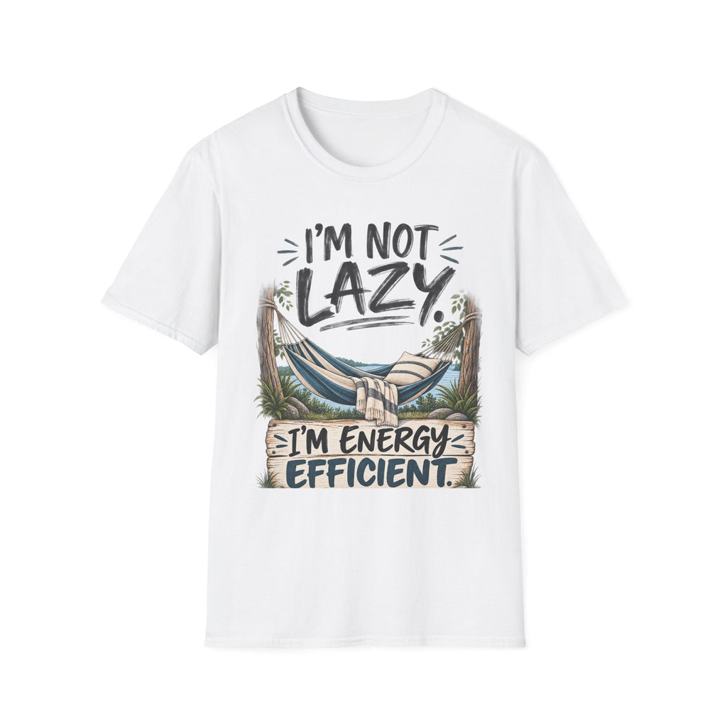 I’m Not Lazy — I’m Energy Efficient T-Shirt
