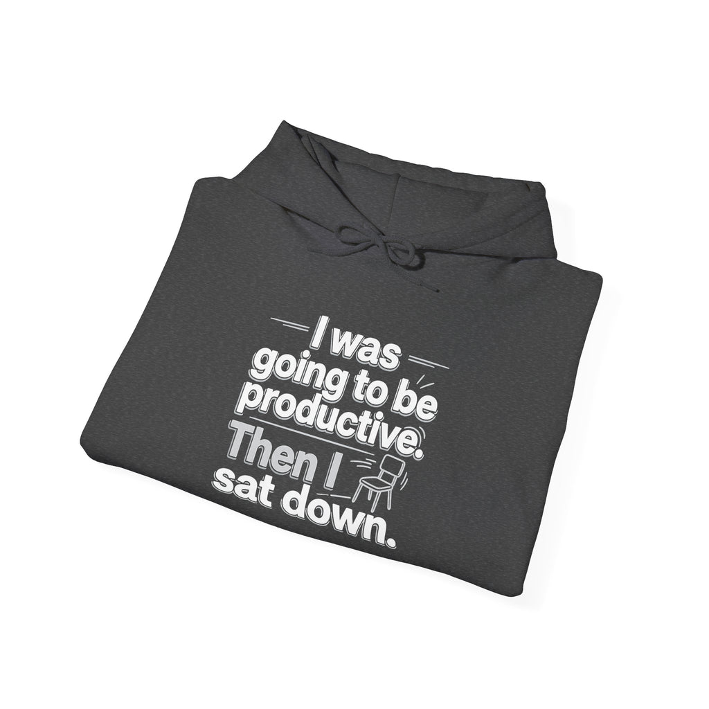 Funny 'I Was Going To Be Productive Then I Sat Down' Hoodie