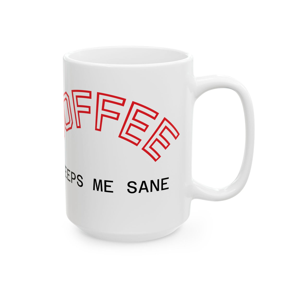 Coffee Keeps Me Sane Ceramic Mug (11oz, 15oz)