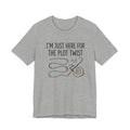 Plot Twist T‑Shirt – "I'm Just Here for the Plot Twist" Literary Tee
