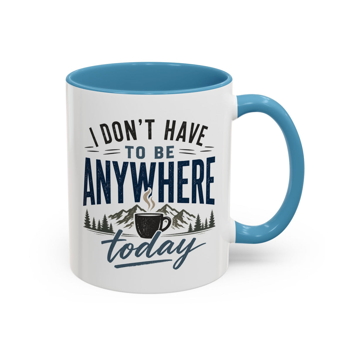 Coffee Mug - I Don't Have to Be Anywhere Today | Cozy Mountain Coffee Cup