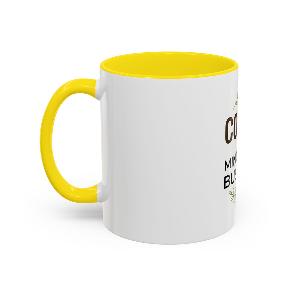 Coffee Mug - "Coffee & Mind Your Business" Ceramic Accent Mug