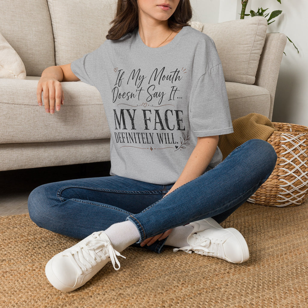 T‑Shirt — “If My Mouth Doesn’t Say It… My Face Definitely Will” Casual Graphic Tee