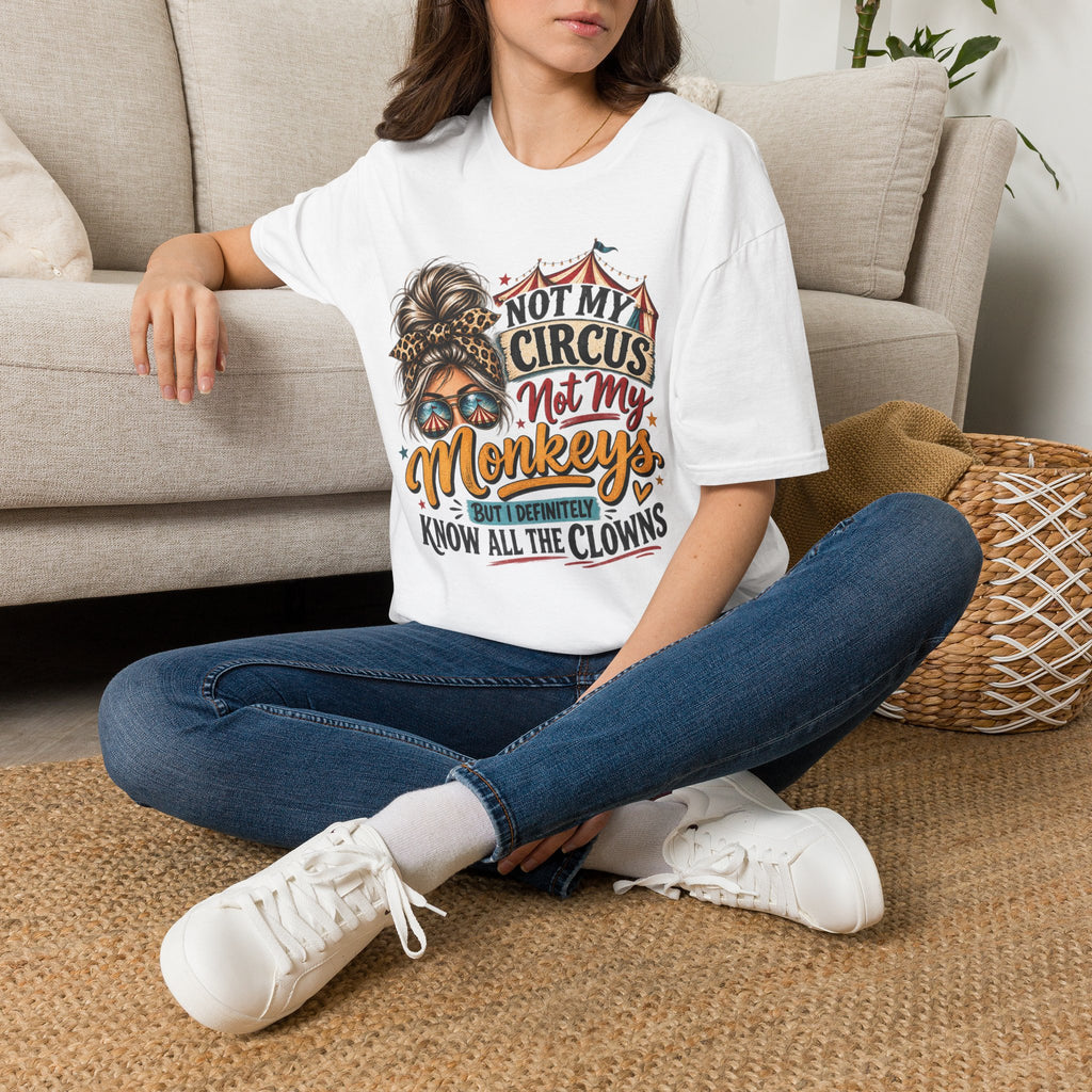 Not My Circus Not My Monkeys T-Shirt — Funny Mom Graphic Tee